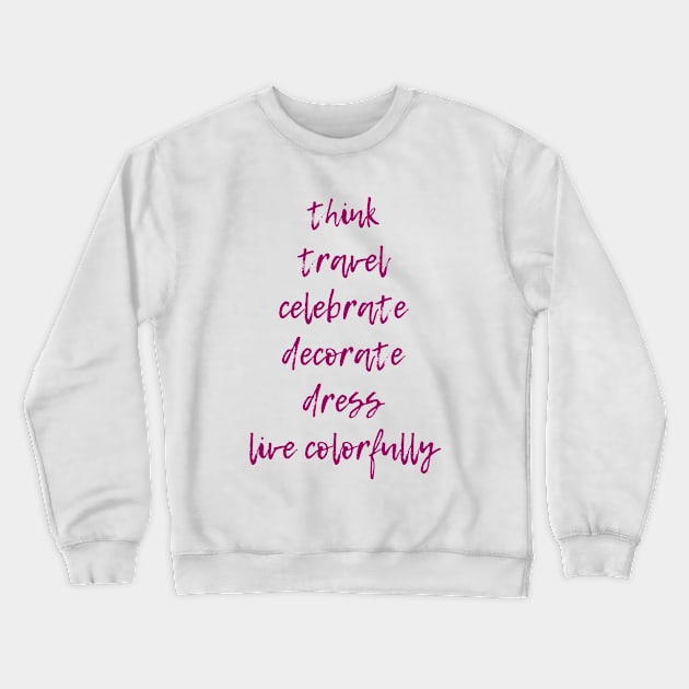 Live Colorfully Crewneck Sweatshirt by ryanmcintire1232